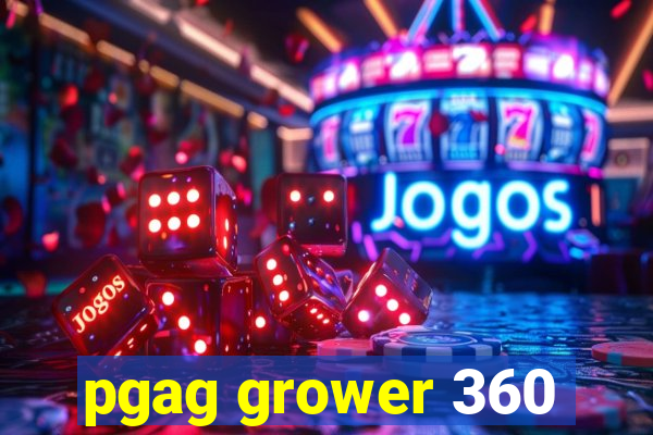 pgag grower 360